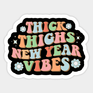 Thick Thighs New Year vibes Sticker